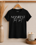 Manifest That Sh!t T-Shirt